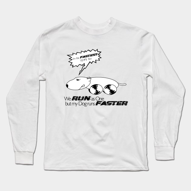 We Run as one but my dog runs faster T-shirts, stickers, throw pillows and many more. Long Sleeve T-Shirt by PrintsyCreations